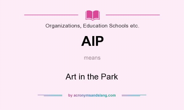 What does AIP mean? It stands for Art in the Park