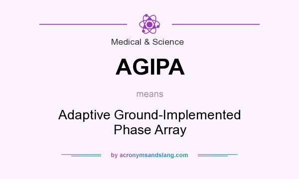 What does AGIPA mean? It stands for Adaptive Ground-Implemented Phase Array