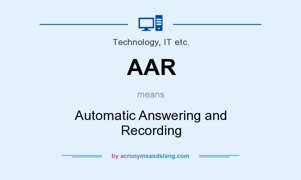 What does AAR mean? It stands for Automatic Answering and Recording