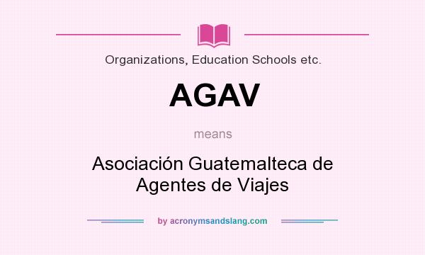 What does AGAV mean? It stands for Asociación Guatemalteca de Agentes de Viajes