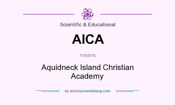 What does AICA mean? It stands for Aquidneck Island Christian Academy