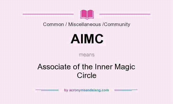 What does AIMC mean? It stands for Associate of the Inner Magic Circle