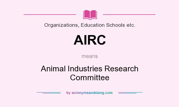 What does AIRC mean? It stands for Animal Industries Research Committee