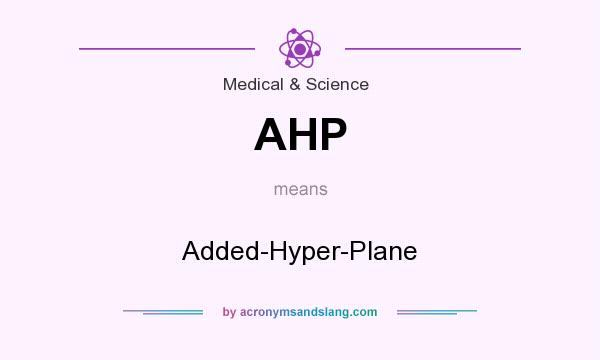 What does AHP mean? It stands for Added-Hyper-Plane