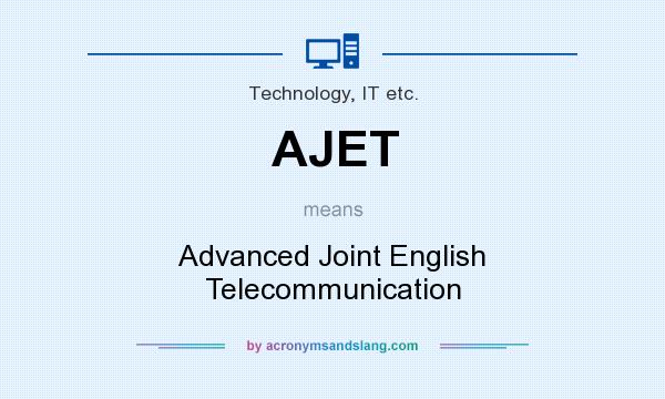 What does AJET mean? It stands for Advanced Joint English Telecommunication