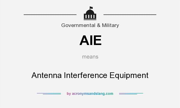 What does AIE mean? It stands for Antenna Interference Equipment