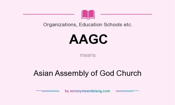 What does AAGC mean? It stands for Asian Assembly of God Church
