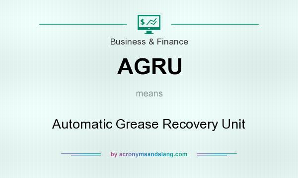 What does AGRU mean? It stands for Automatic Grease Recovery Unit
