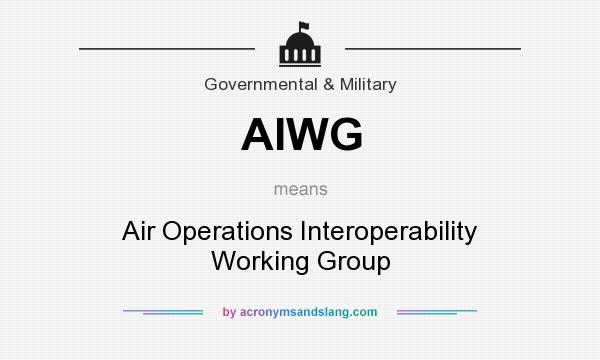 What does AIWG mean? It stands for Air Operations Interoperability Working Group