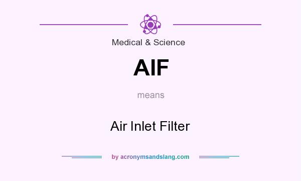 What does AIF mean? It stands for Air Inlet Filter