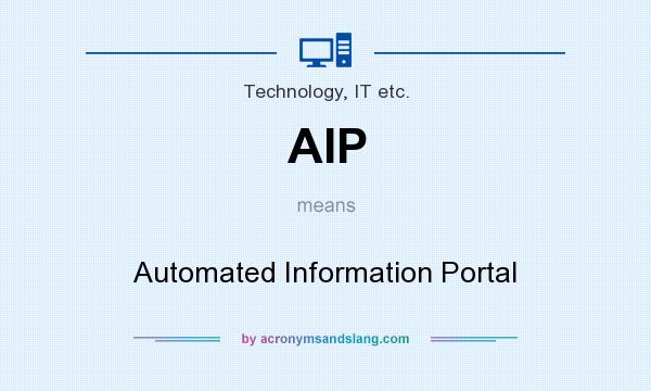What does AIP mean? It stands for Automated Information Portal