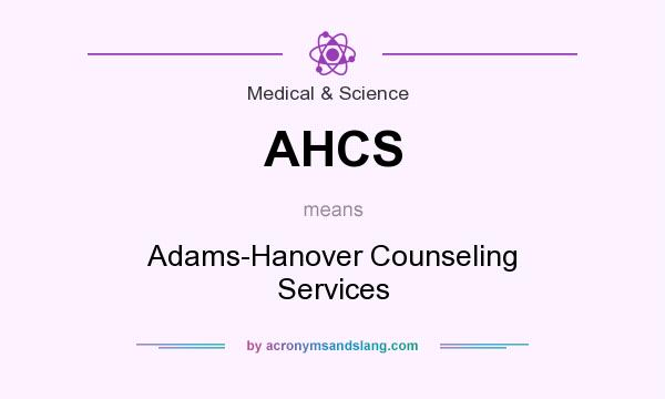 What does AHCS mean? It stands for Adams-Hanover Counseling Services