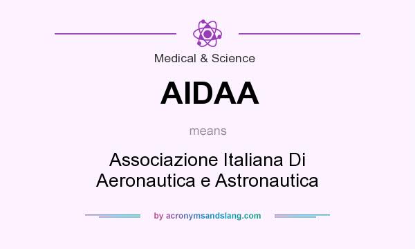 What does AIDAA mean? It stands for Associazione Italiana Di Aeronautica e Astronautica