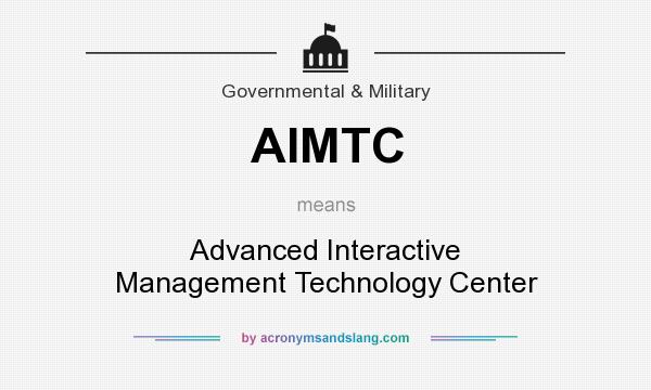 What does AIMTC mean? It stands for Advanced Interactive Management Technology Center