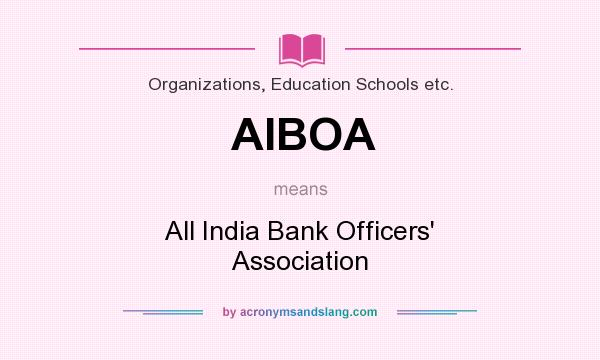What does AIBOA mean? It stands for All India Bank Officers` Association