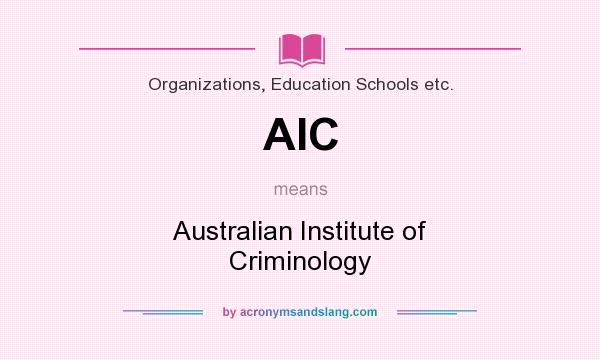 What does AIC mean? It stands for Australian Institute of Criminology
