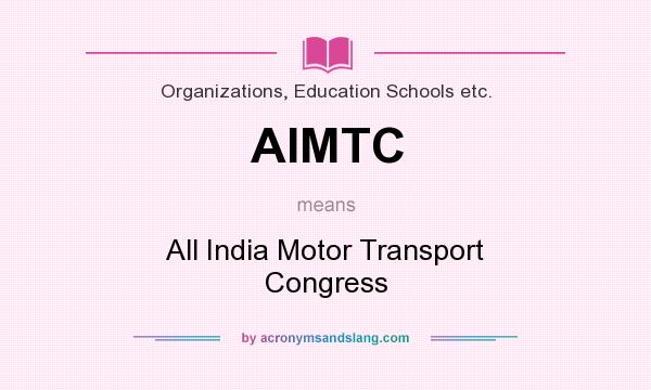 What does AIMTC mean? It stands for All India Motor Transport Congress