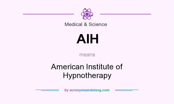 What does AIH mean? It stands for American Institute of Hypnotherapy