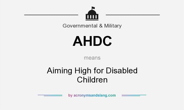 What does AHDC mean? It stands for Aiming High for Disabled Children
