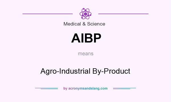 What does AIBP mean? It stands for Agro-Industrial By-Product