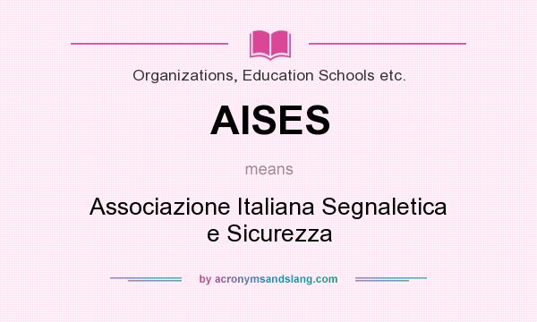 What does AISES mean? It stands for Associazione Italiana Segnaletica e Sicurezza