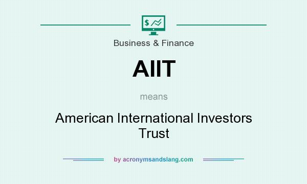 What does AIIT mean? It stands for American International Investors Trust
