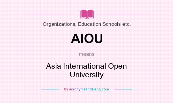 What does AIOU mean? It stands for Asia International Open University