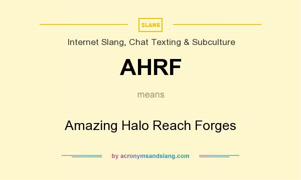 What does AHRF mean? It stands for Amazing Halo Reach Forges