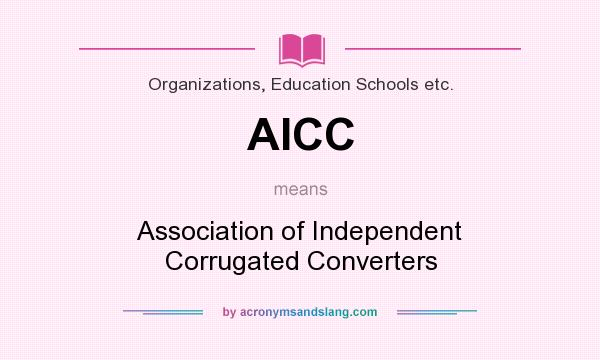 What does AICC mean? It stands for Association of Independent Corrugated Converters