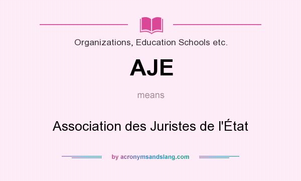 What does AJE mean? It stands for Association des Juristes de l`État