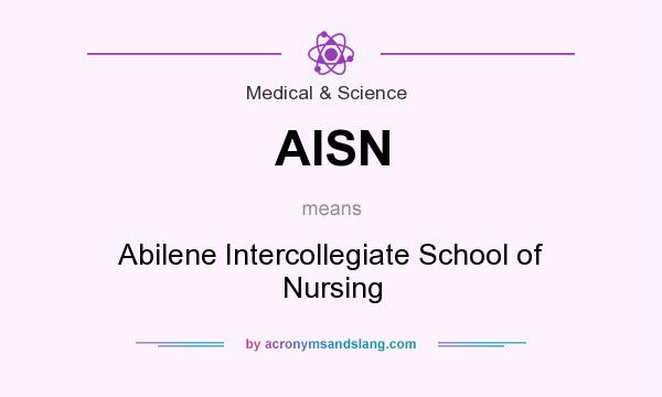 What does AISN mean? It stands for Abilene Intercollegiate School of Nursing