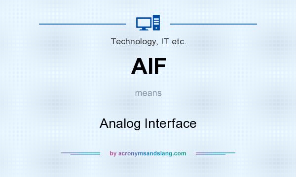 What does AIF mean? It stands for Analog Interface
