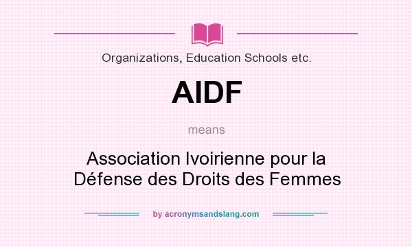 What does AIDF mean? It stands for Association Ivoirienne pour la Défense des Droits des Femmes