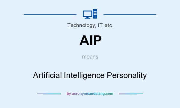 What does AIP mean? It stands for Artificial Intelligence Personality