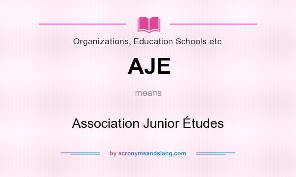 What does AJE mean? It stands for Association Junior Études