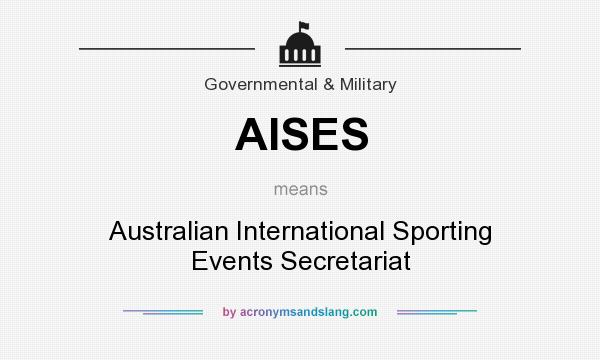 What does AISES mean? It stands for Australian International Sporting Events Secretariat