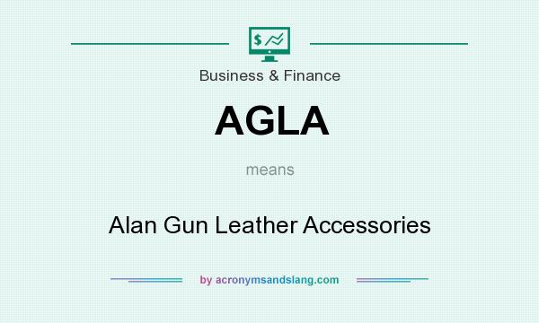 What does AGLA mean? It stands for Alan Gun Leather Accessories