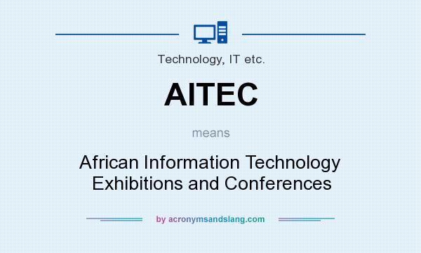 What does AITEC mean? It stands for African Information Technology Exhibitions and Conferences
