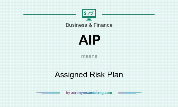 What does AIP mean? It stands for Assigned Risk Plan