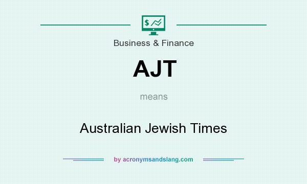 What does AJT mean? It stands for Australian Jewish Times