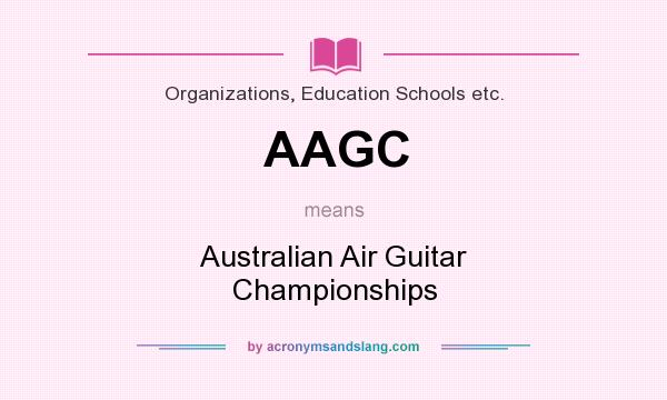 What does AAGC mean? It stands for Australian Air Guitar Championships