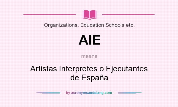 What does AIE mean? It stands for Artistas Interpretes o Ejecutantes de España