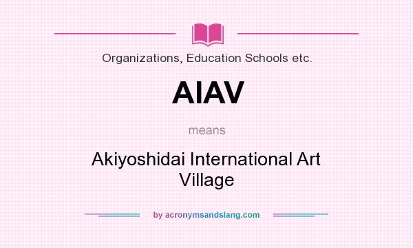 What does AIAV mean? It stands for Akiyoshidai International Art Village