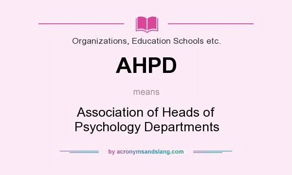 What does AHPD mean? It stands for Association of Heads of Psychology Departments
