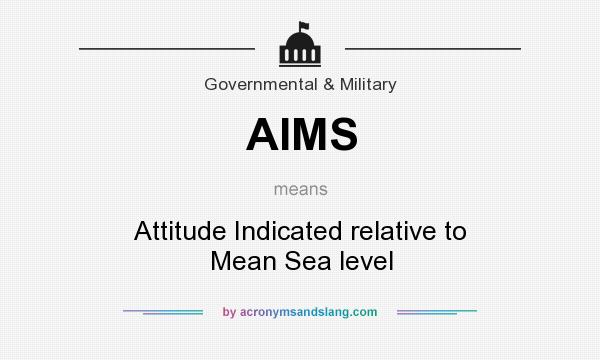 What does AIMS mean? It stands for Attitude Indicated relative to Mean Sea level
