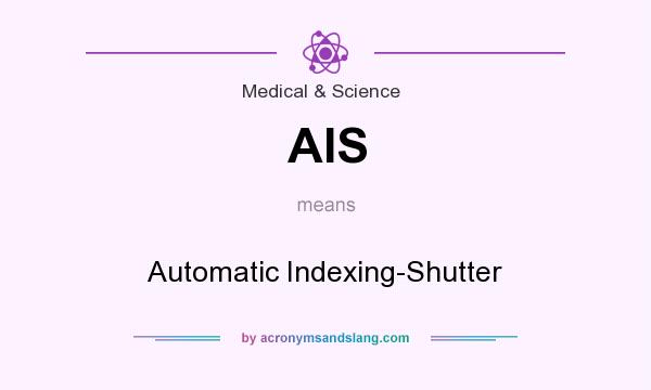 What does AIS mean? It stands for Automatic Indexing-Shutter