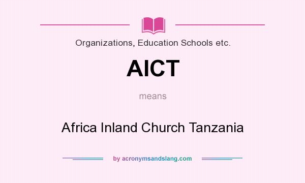 What does AICT mean? It stands for Africa Inland Church Tanzania