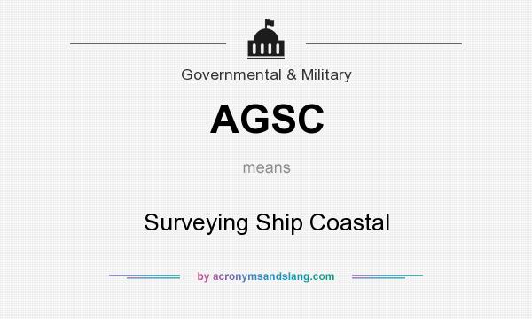 What does AGSC mean? It stands for Surveying Ship Coastal