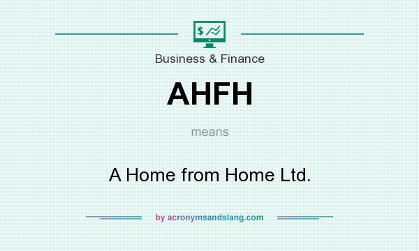 What does AHFH mean? It stands for A Home from Home Ltd.