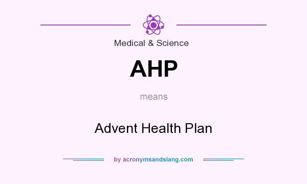 What does AHP mean? It stands for Advent Health Plan